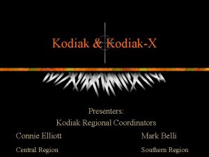Kodiak KodiakX Presenters Kodiak Regional Coordinators Connie Elliott