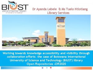 Dr Ayanda Lebele Ms Tuelo Ntlotlang Library Services