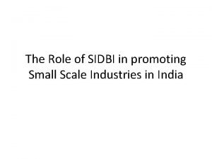 Role of sidbi