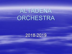 ALTADENA ORCHESTRA 2018 2019 A little about me