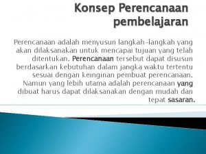 Konsep Perencanaan pembelajaran Perencanaan adalah menyusun langkahlangkah yang