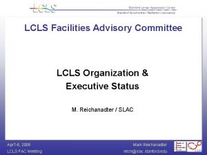 LCLS Facilities Advisory Committee LCLS Organization Executive Status