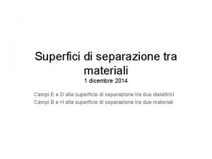 Superfici di separazione tra materiali 1 dicembre 2014