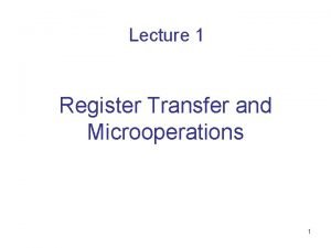 Lecture 1 Register Transfer and Microoperations 1 contents