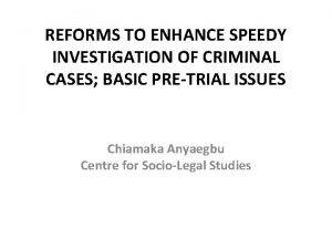 REFORMS TO ENHANCE SPEEDY INVESTIGATION OF CRIMINAL CASES