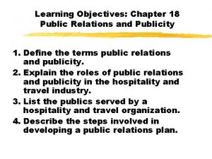 Learning Objectives Chapter 18 Public Relations and Publicity