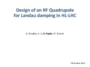 Design of an RF Quadrupole for Landau damping