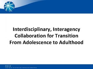 Interdisciplinary Interagency Collaboration for Transition From Adolescence to