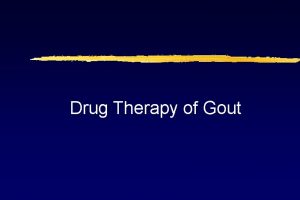 Drug Therapy of Gout What Is Gout A