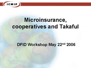 Microinsurance cooperatives and Takaful DFID Workshop May 22