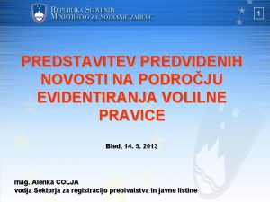 1 PREDSTAVITEV PREDVIDENIH NOVOSTI NA PODROJU EVIDENTIRANJA VOLILNE