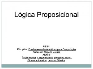 Lgica Proposicional UESC Disciplina Fundamentos Matemticos para Computao