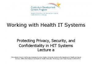 Working with Health IT Systems Protecting Privacy Security