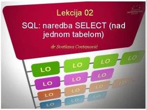 Lekcija 02 SQL naredba SELECT nad jednom tabelom