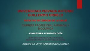 UNIVERSIDAD PRIVADA ANTONIO GUILLERMO URRELO FACULTAD DE CIENCIAS