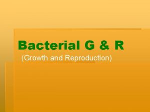 Bacterial G R Growth and Reproduction Types Asexual