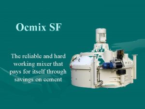 Ocmix SF The reliable and hard working mixer