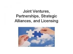 Joint Ventures Partnerships Strategic Alliances and Licensing Humility