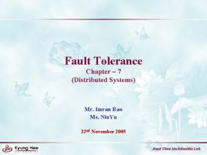 Fault Tolerance Chapter 7 Distributed Systems Mr Imran