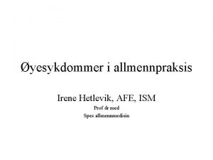 yesykdommer i allmennpraksis Irene Hetlevik AFE ISM Prof