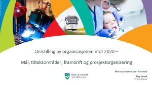 Omstilling av organisasjonen mot 2020 Ml tiltaksomrder framdrift