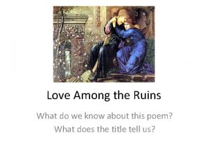 Love among the ruins poem