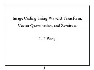 Image Coding Using Wavelet Transform Vector Quantization and