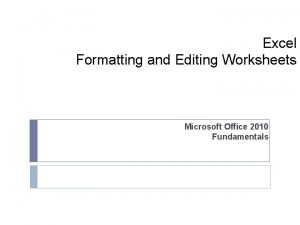 Excel Formatting and Editing Worksheets Microsoft Office 2010