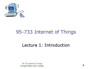 95 733 Internet of Things Lecture 1 Introduction