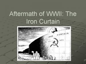 Aftermath of WWII The Iron Curtain Essential Question