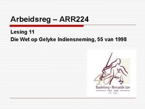 Arbeidsreg ARR 224 Lesing 11 Die Wet op