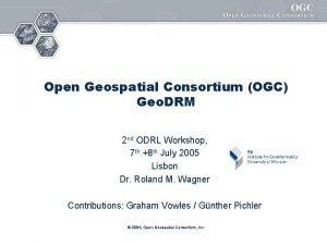 Open Geospatial Consortium OGC Geo DRM 2 nd