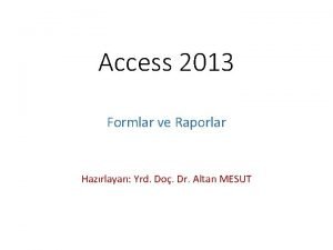 Access 2013 Formlar ve Raporlar Hazrlayan Yrd Do