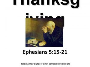Thanksg iving Ephesians 5 15 21 ROBISON STREET