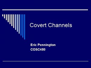 Covert Channels Eric Pennington COSC 480 Common Network