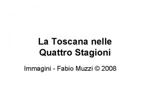 La Toscana nelle Quattro Stagioni Immagini Fabio Muzzi