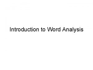 Introduction to Word Analysis What is Word Analysis