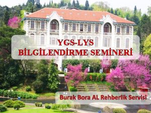 YGSLYS BLGLENDRME SEMNER Burak Bora AL Rehberlik Servisi