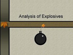 Analysis of Explosives Introduction n Most bombing incidents