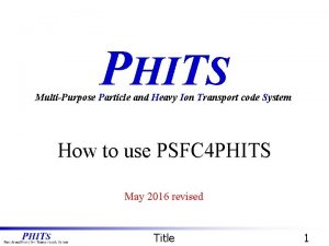 PHITS MultiPurpose Particle and Heavy Ion Transport code