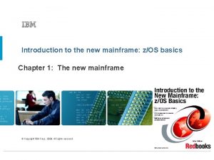 Introduction to the new mainframe: z/os basics