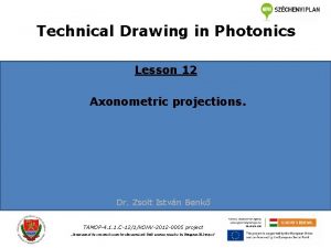 Technical Drawing in Photonics Lesson 12 Axonometric projections