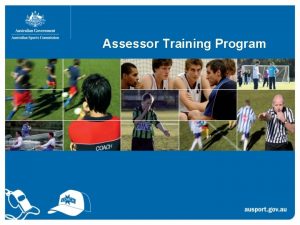 Assessor Training Program Aim of the ASC Assessor