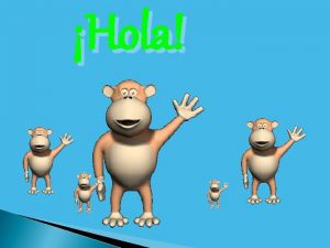Hola means