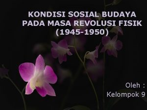KONDISI SOSIAL BUDAYA PADA MASA REVOLUSI FISIK 1945
