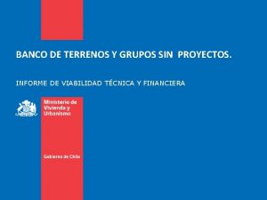 BANCO DE TERRENOS Y GRUPOS SIN PROYECTOS INFORME