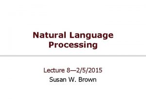 Natural Language Processing Lecture 8 252015 Susan W