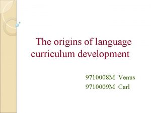 The origins of language curriculum development 9710008 M