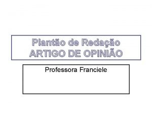 Planto de Redao ARTIGO DE OPINIO Professora Franciele