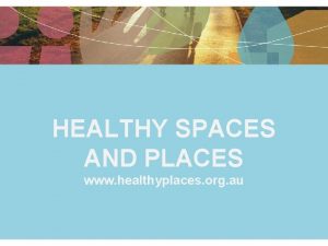 Healthy spaces and places